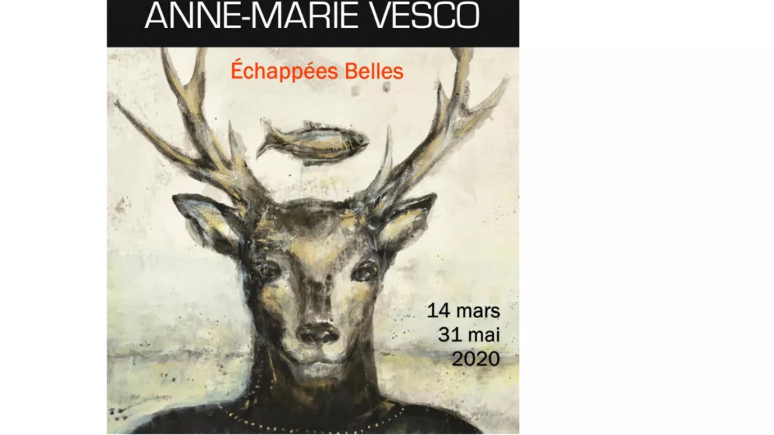 Issoire - Exposition Anne-Marie Vesco " Echappées Belles "