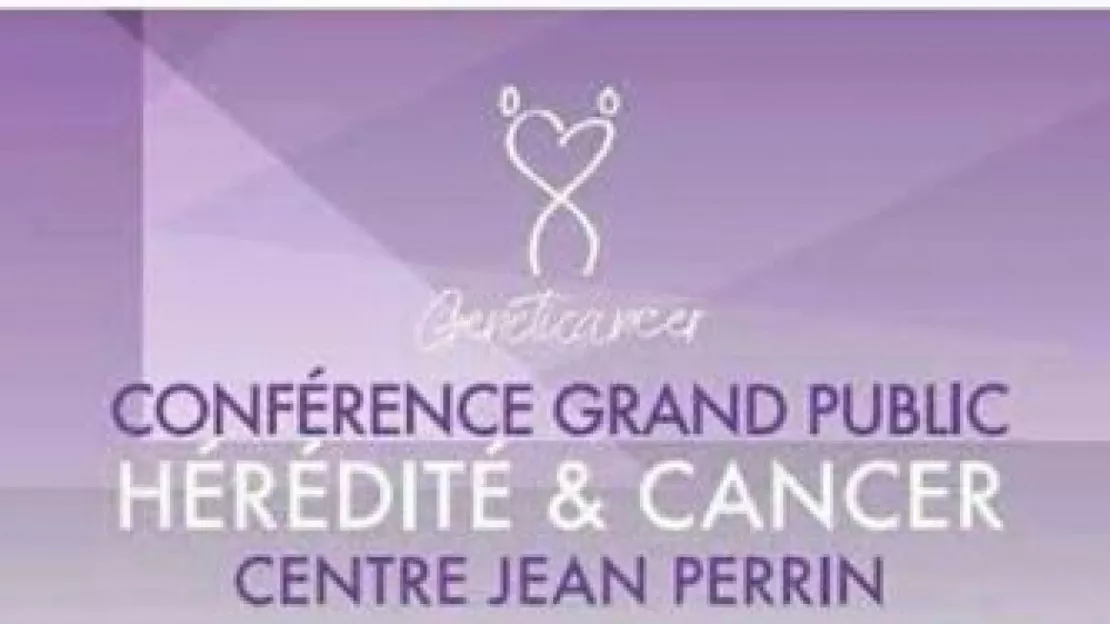 Clermont-Ferrand : Conférence sur l'Hérédité et le Cancer