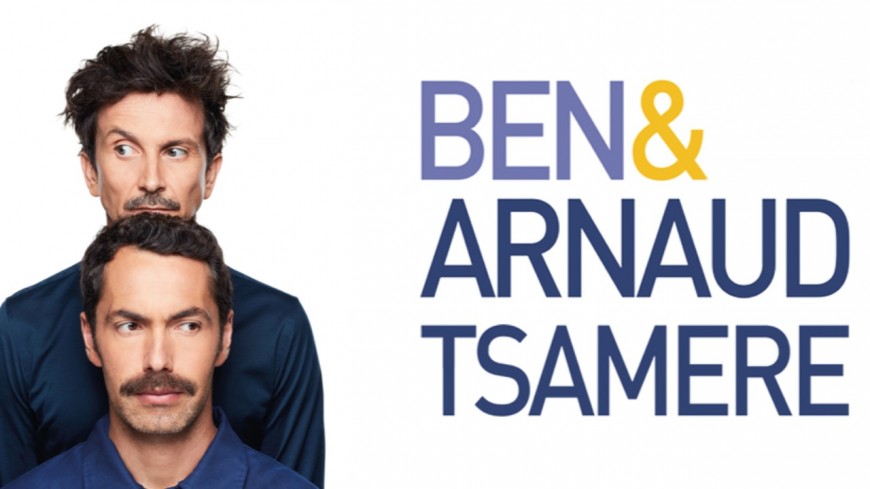 BEN & ARNAUD TSAMERE BEN & ARNAUD TSAMERE