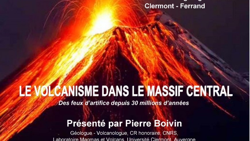 Conférence sur le volcanisme dans le Massif Central, par Pierre Boivin Conférence sur le volcanisme dans le Massif Central, par Pierre Boivin
