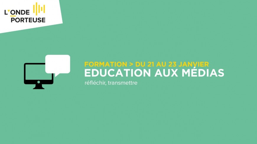 Formation : "Education aux médias " - L'Onde Porteuse Formation : "Education aux médias " - L'Onde Porteuse