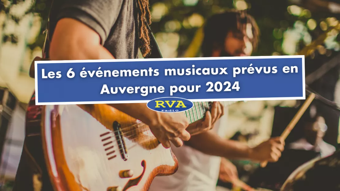 Les 6 événements musicaux prévus en Auvergne pour 2024