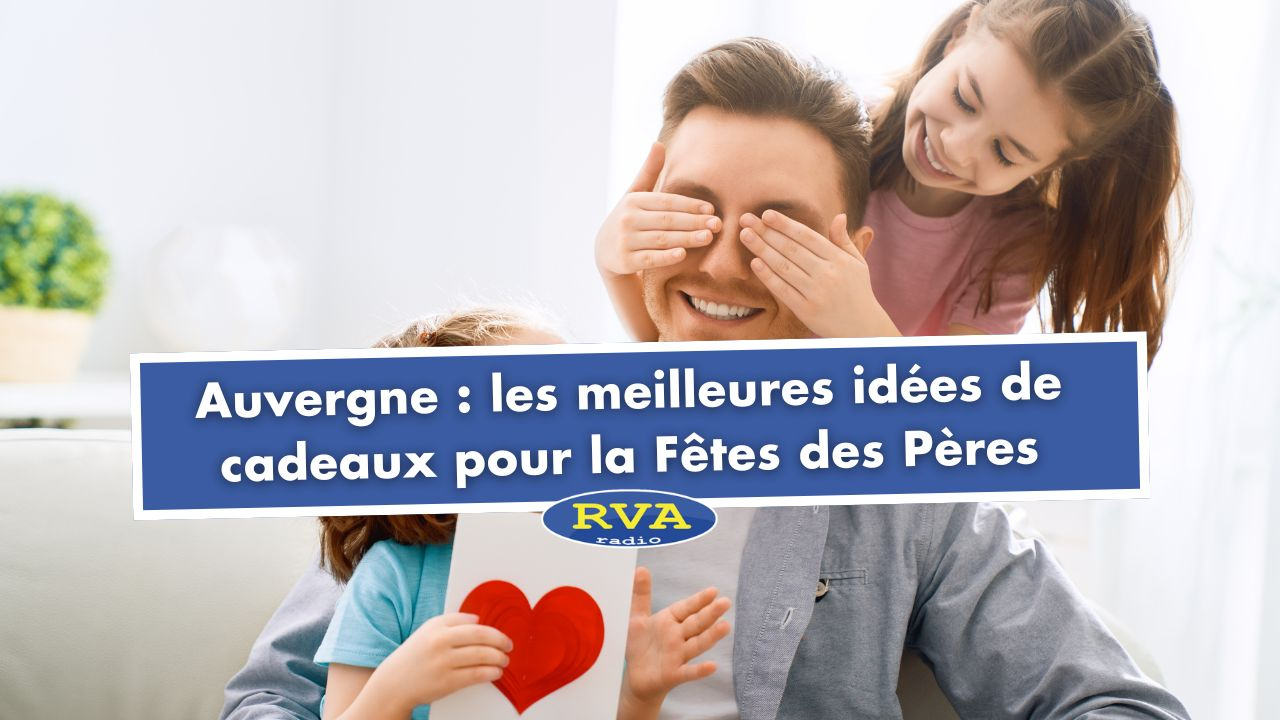 Auvergne : nos 5 meilleures idées de cadeaux pour la Fête des Pères Auvergne : nos 5 meilleures idées de cadeaux pour la Fête des Pères