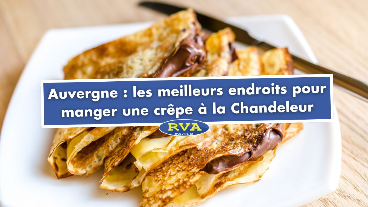Auvergne : les meilleurs endroits pour manger une crêpe à la Chandeleur Auvergne : les meilleurs endroits pour manger une crêpe à la Chandeleur