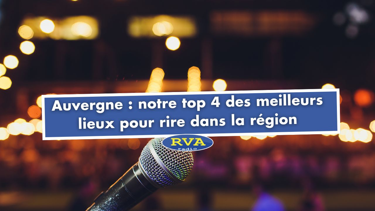 Auvergne : notre top 4 des meilleurs lieux pour rire dans la région Auvergne : notre top 4 des meilleurs lieux pour rire dans la région