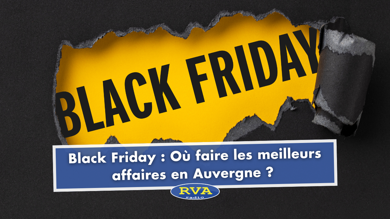 Black Friday : Où faire les meilleurs affaires en Auvergne ? Black Friday : Où faire les meilleurs affaires en Auvergne ?