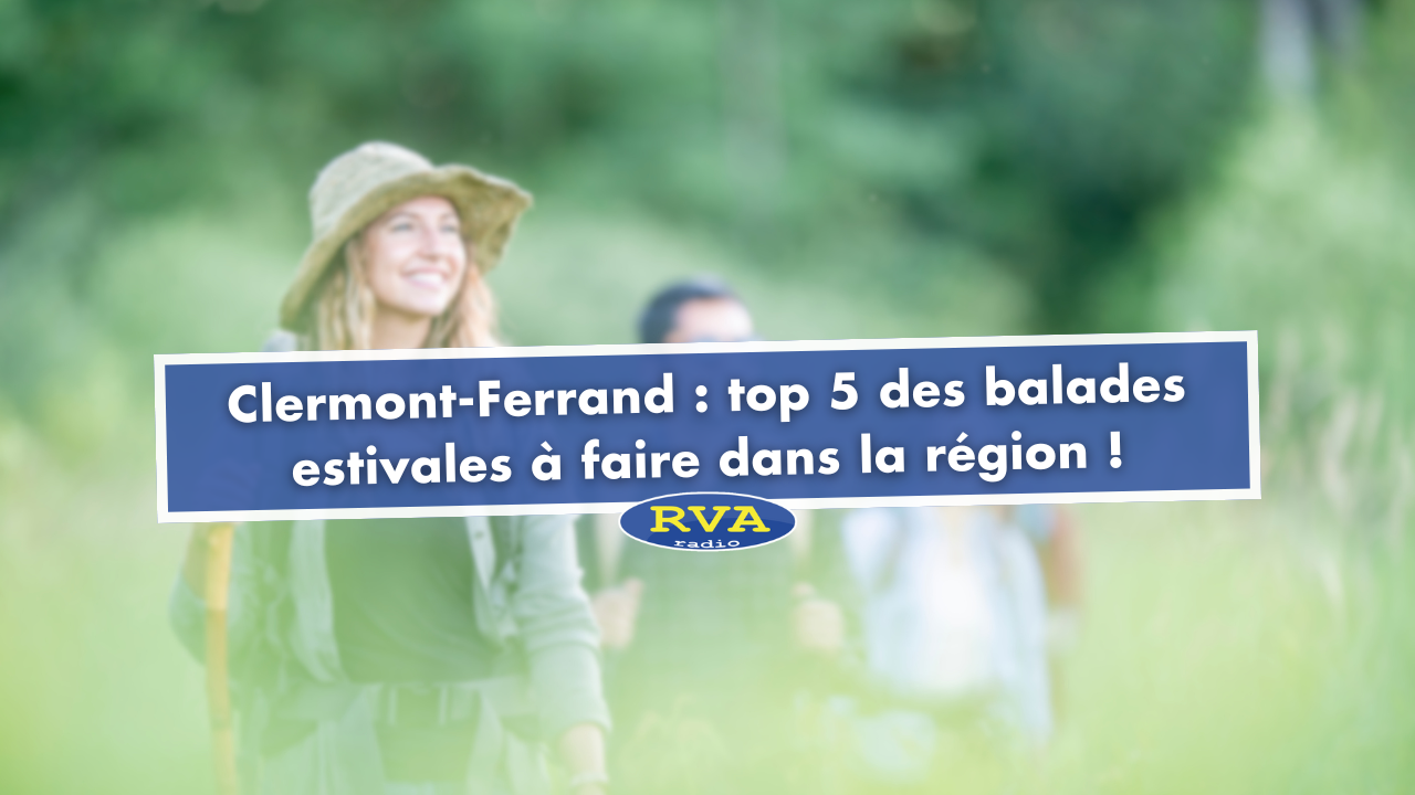 Clermont-Ferrand : 5 balades estivales à faire dans les alentours ! Clermont-Ferrand : 5 balades estivales à faire dans les alentours !