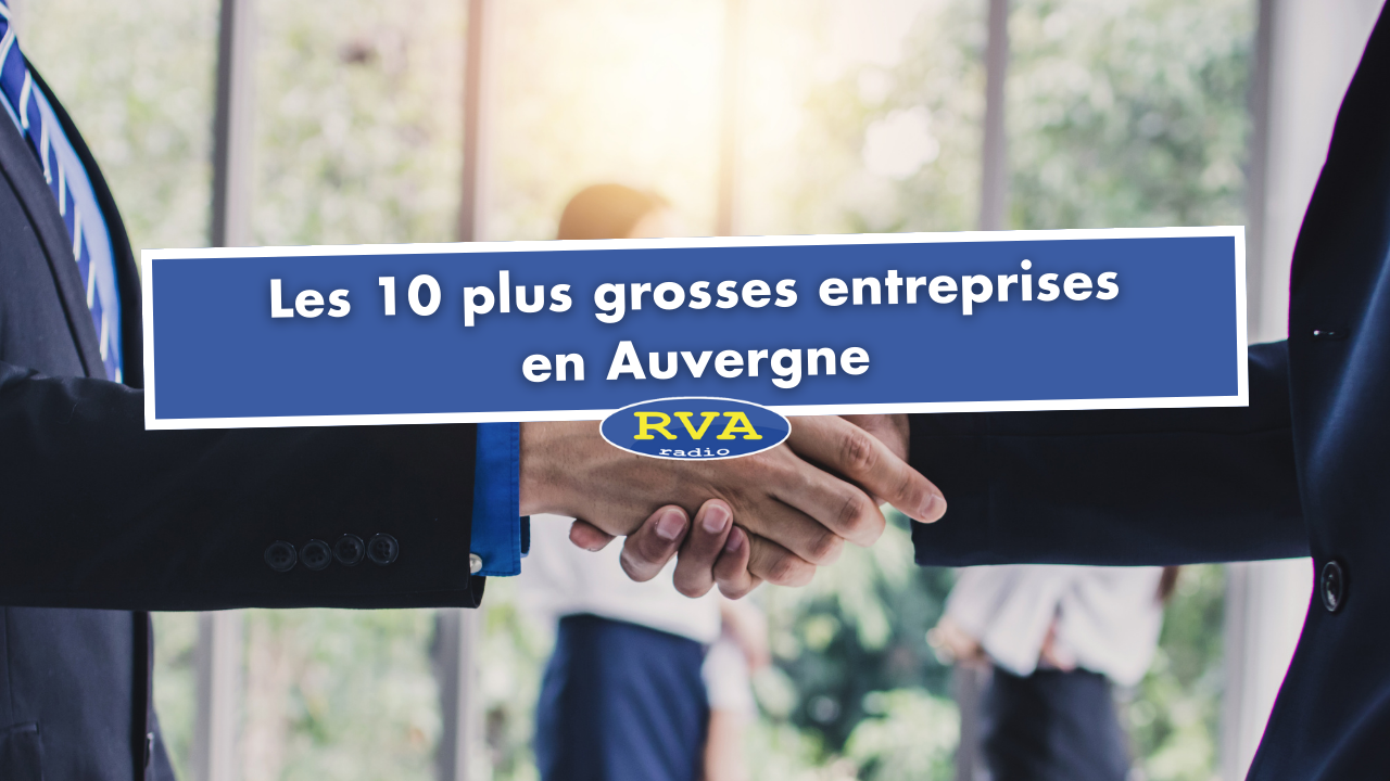 Les 10 plus grosses entreprises en Auvergne Les 10 plus grosses entreprises en Auvergne