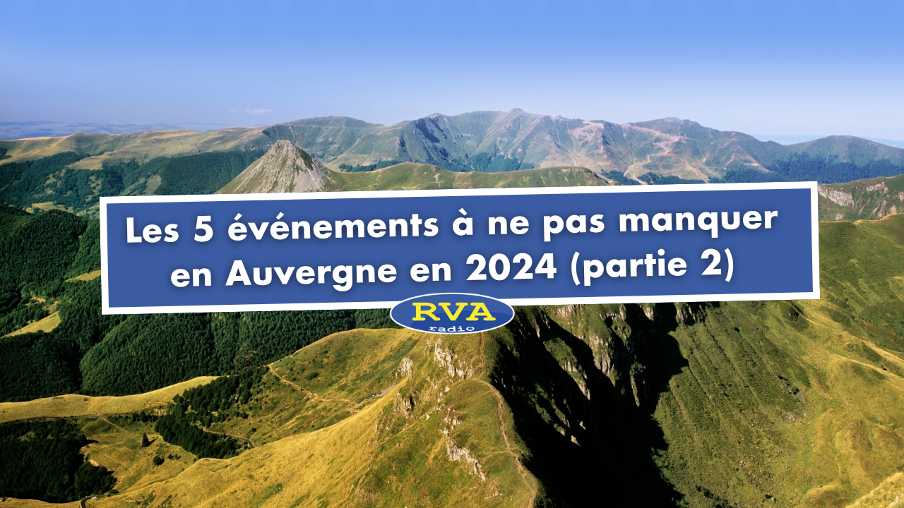 Les 5 événements à ne pas manquer en Auvergne en 2024 (partie 2) Les 5 événements à ne pas manquer en Auvergne en 2024 (partie 2)