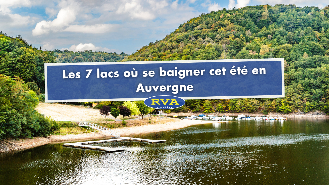 Les 7 lacs où se baigner cet été en Auvergne Les 7 lacs où se baigner cet été en Auvergne
