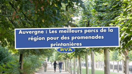 Auvergne : Les meilleurs parcs de la région pour des promenades printanières