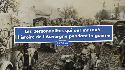 Les personnalités qui ont marqué l'histoire de l'Auvergne pendant la Guerre