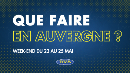 Que faire en Auvergne sur le week-end du 23, 24 et 25 mai 2025 ? Que faire en Auvergne sur le week-end du 23, 24 et 25 mai 2025 ?