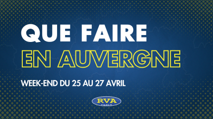 Que faire en Auvergne sur le week-end du 25, 26 et 27 avril 2025 Que faire en Auvergne sur le week-end du 25, 26 et 27 avril 2025